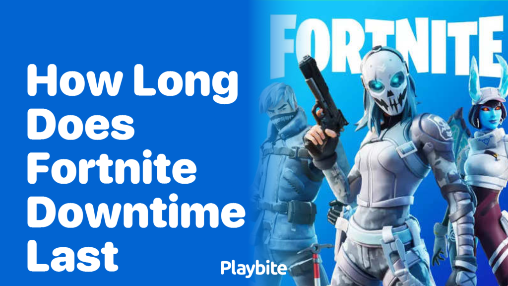 how long is fortnite downtime